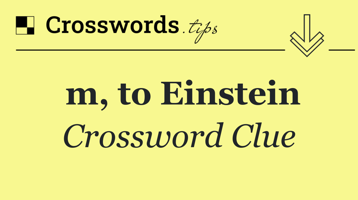 m, to Einstein