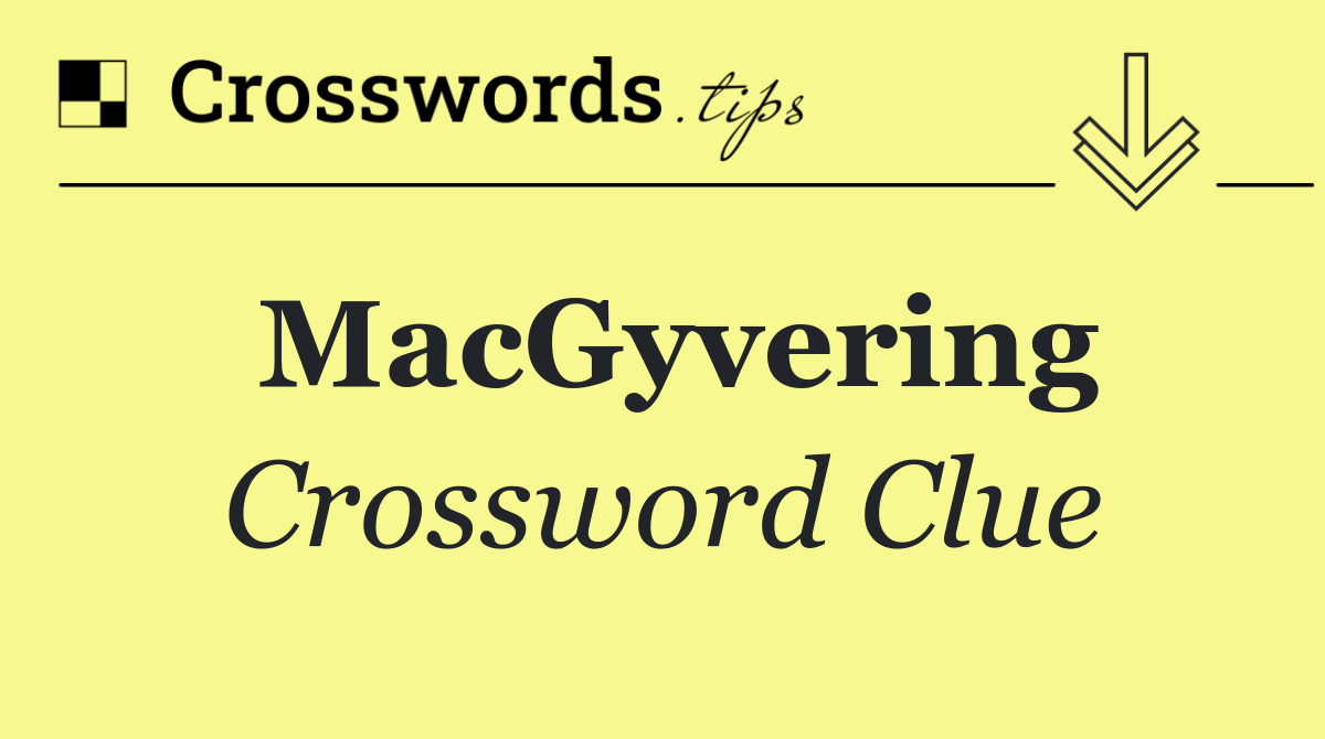 MacGyvering