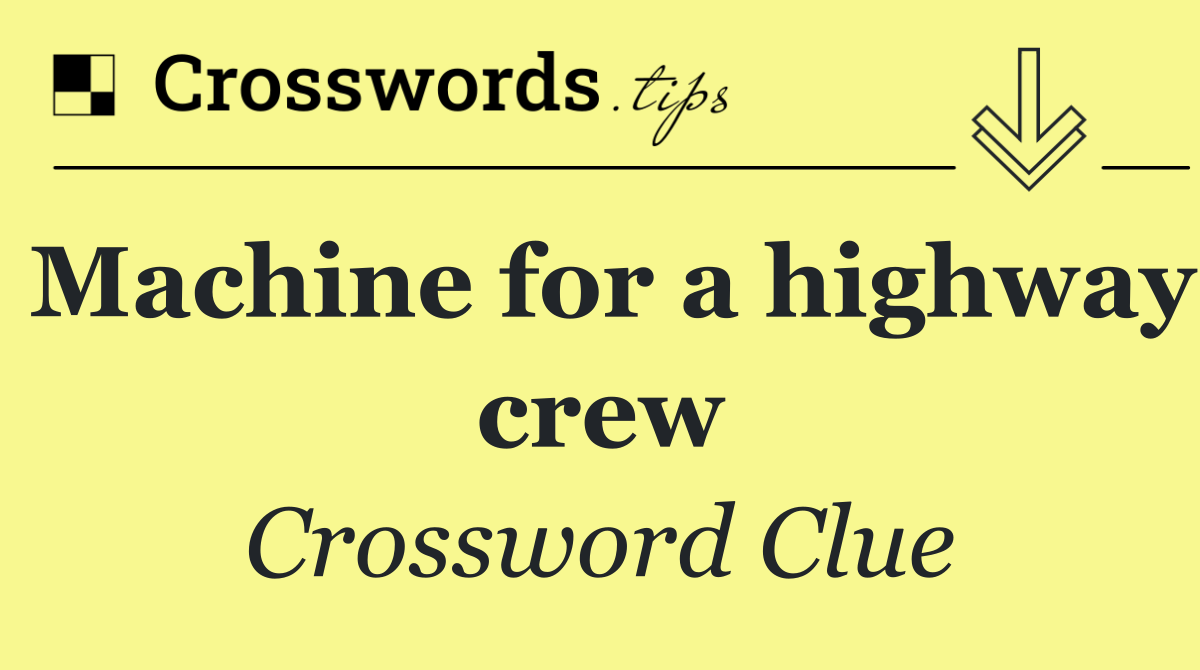 Machine for a highway crew