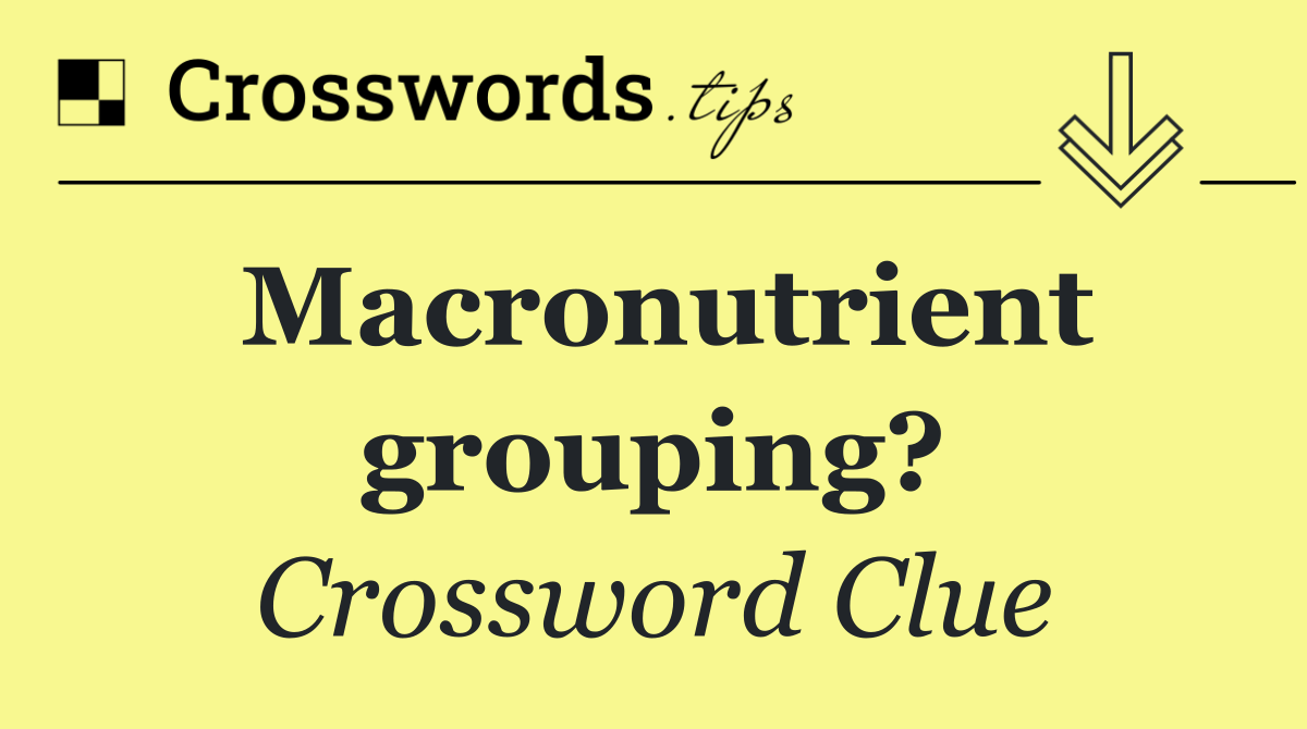 Macronutrient grouping?