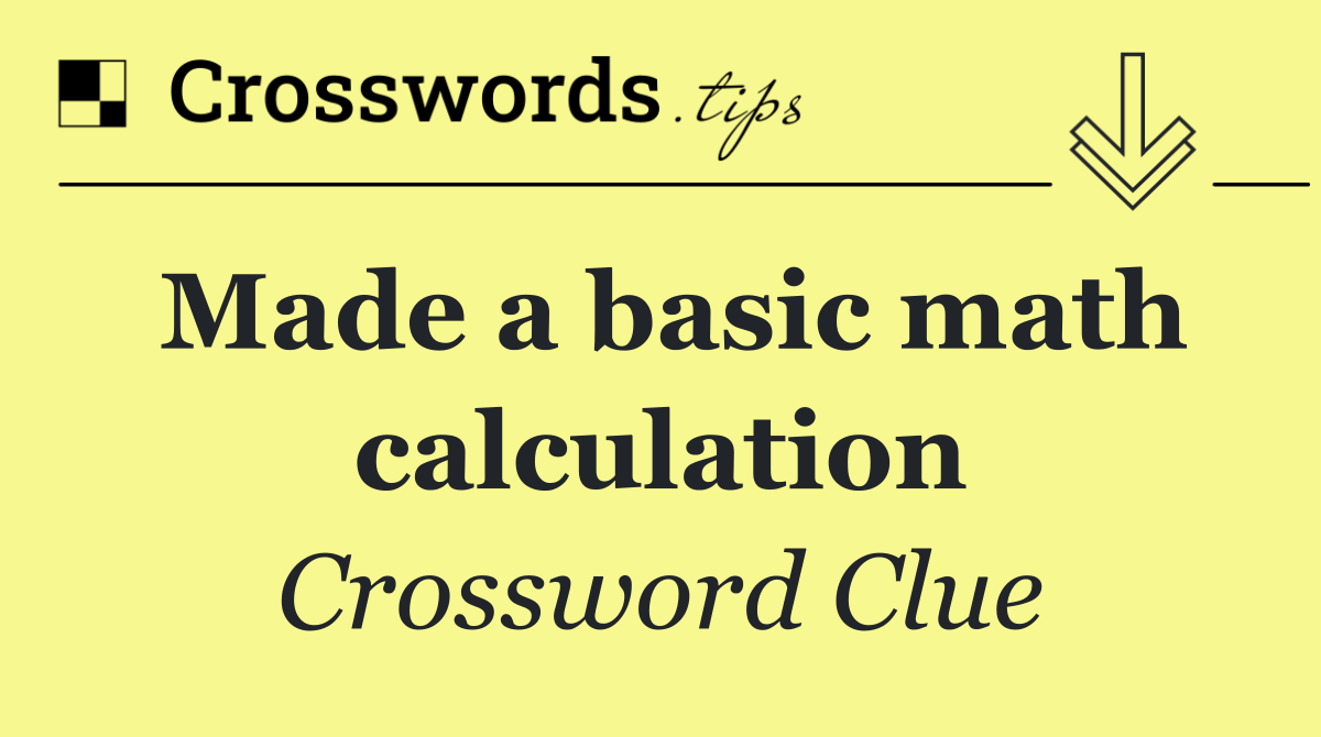 Made a basic math calculation