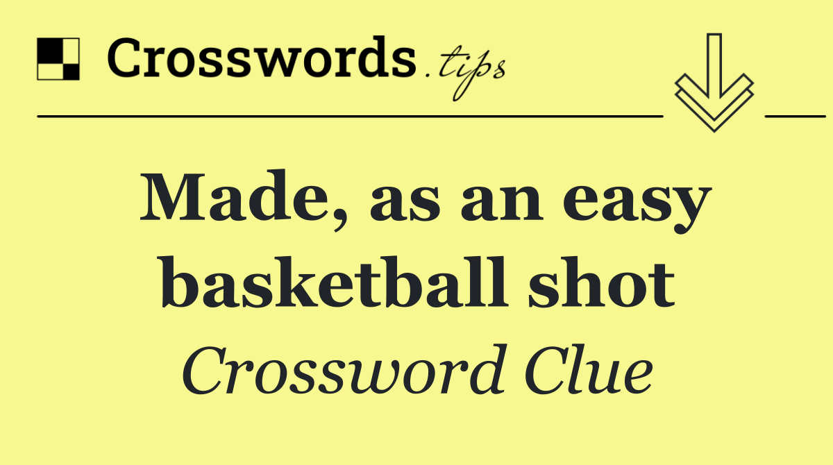 Made, as an easy basketball shot