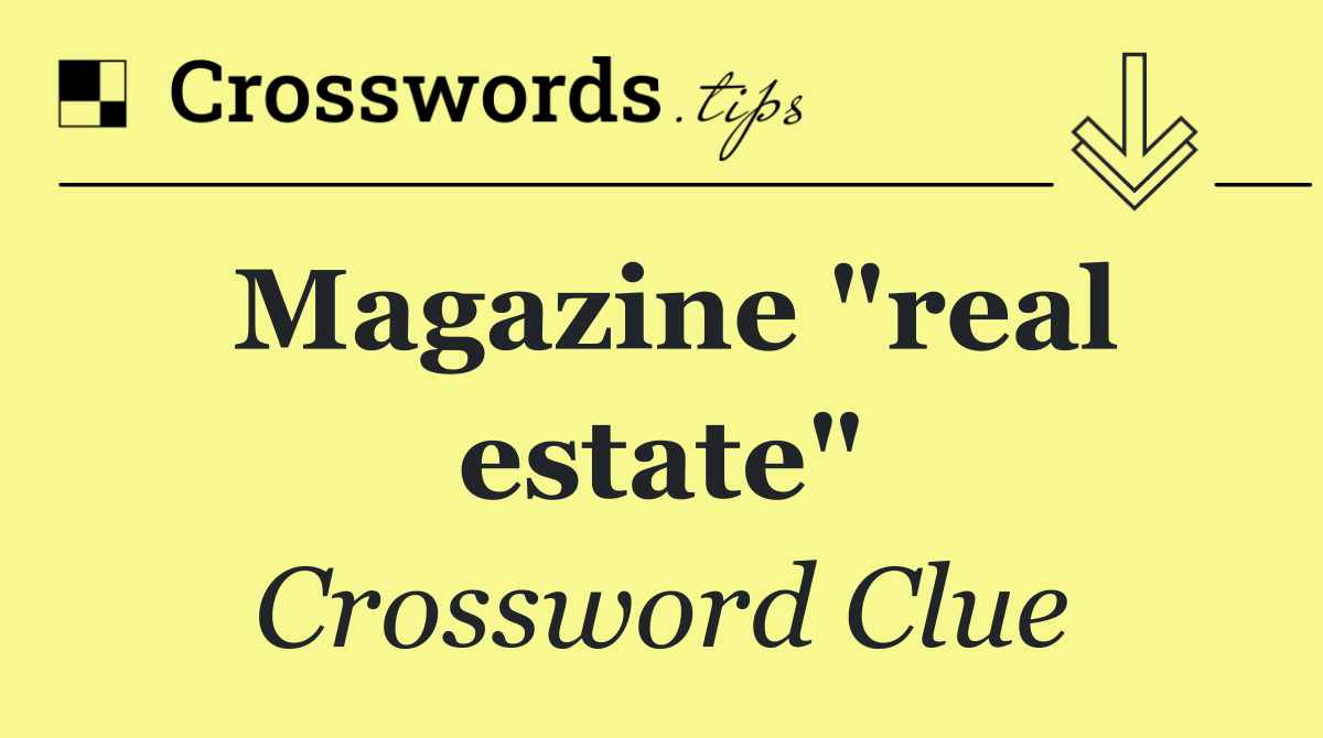 Magazine "real estate"