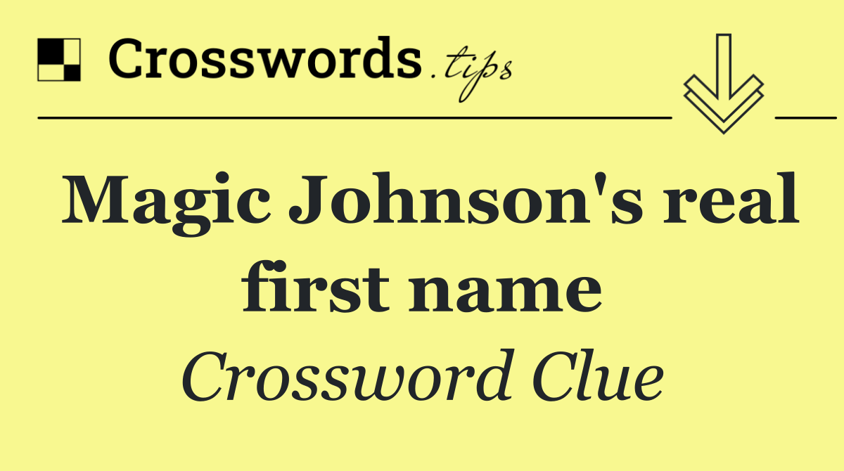Magic Johnson's real first name