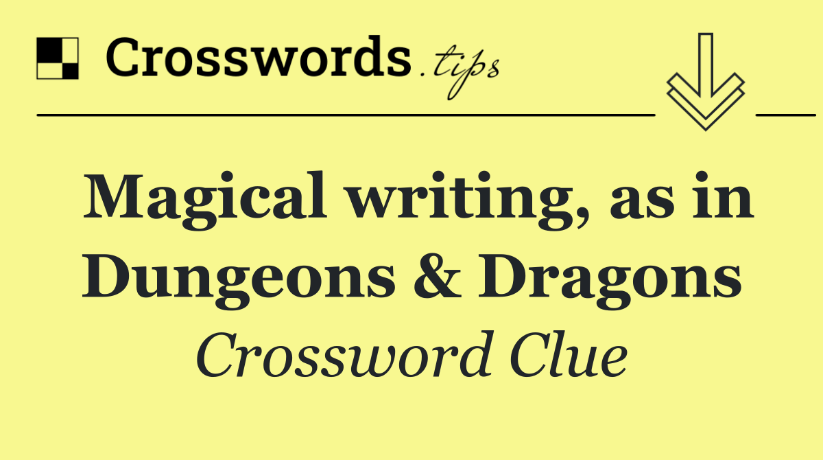 Magical writing, as in Dungeons & Dragons