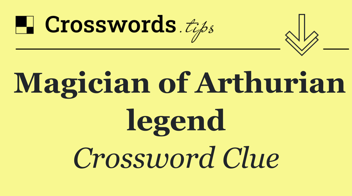 Magician of Arthurian legend