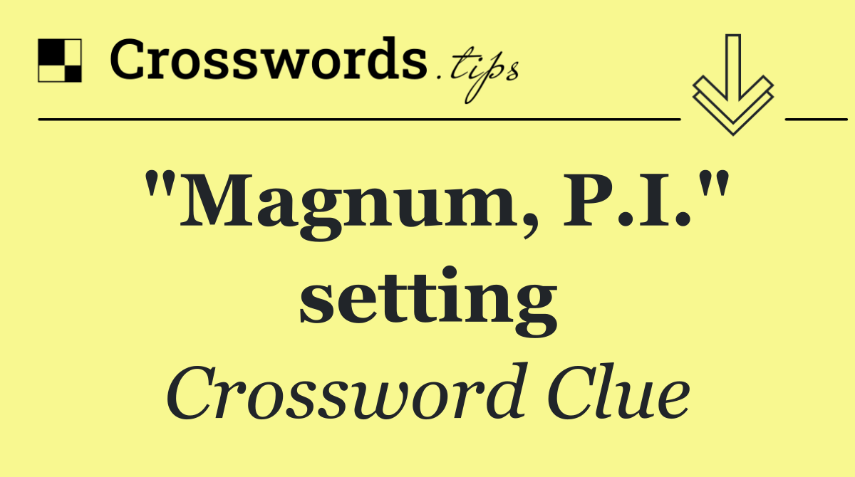 "Magnum, P.I." setting