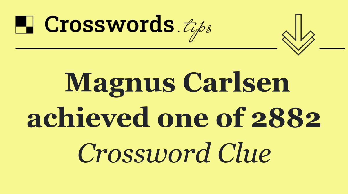 Magnus Carlsen achieved one of 2882
