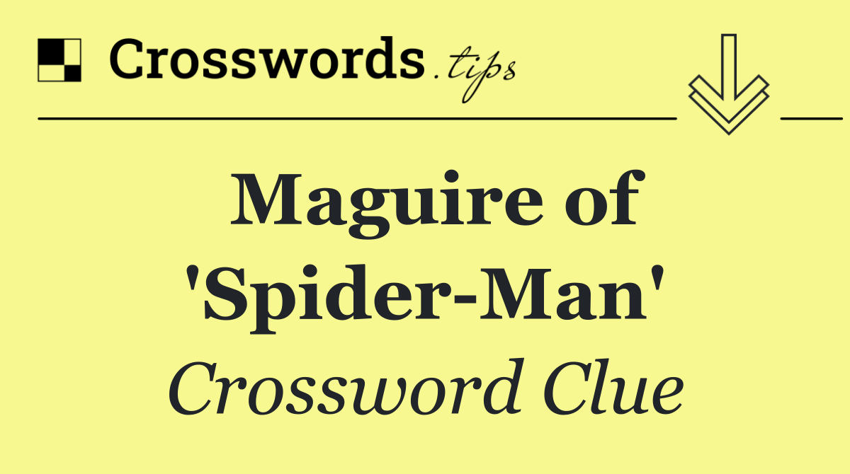 Maguire of 'Spider Man'