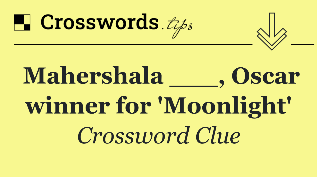 Mahershala ___, Oscar winner for 'Moonlight'