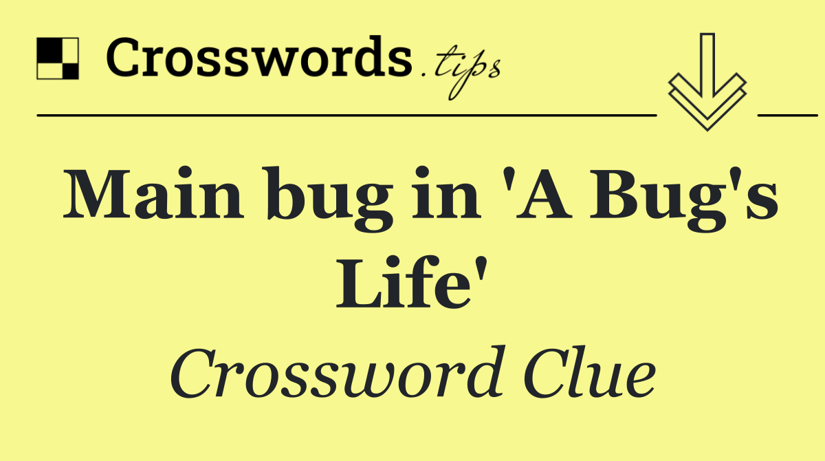 Main bug in 'A Bug's Life'