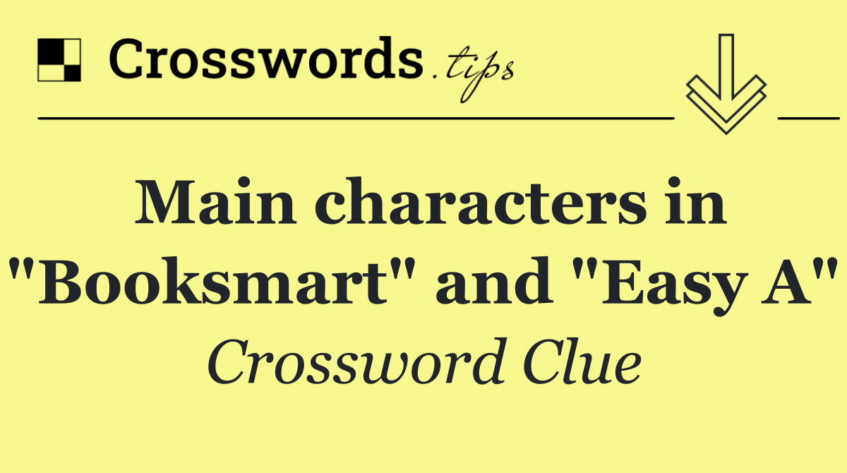 Main characters in "Booksmart" and "Easy A"