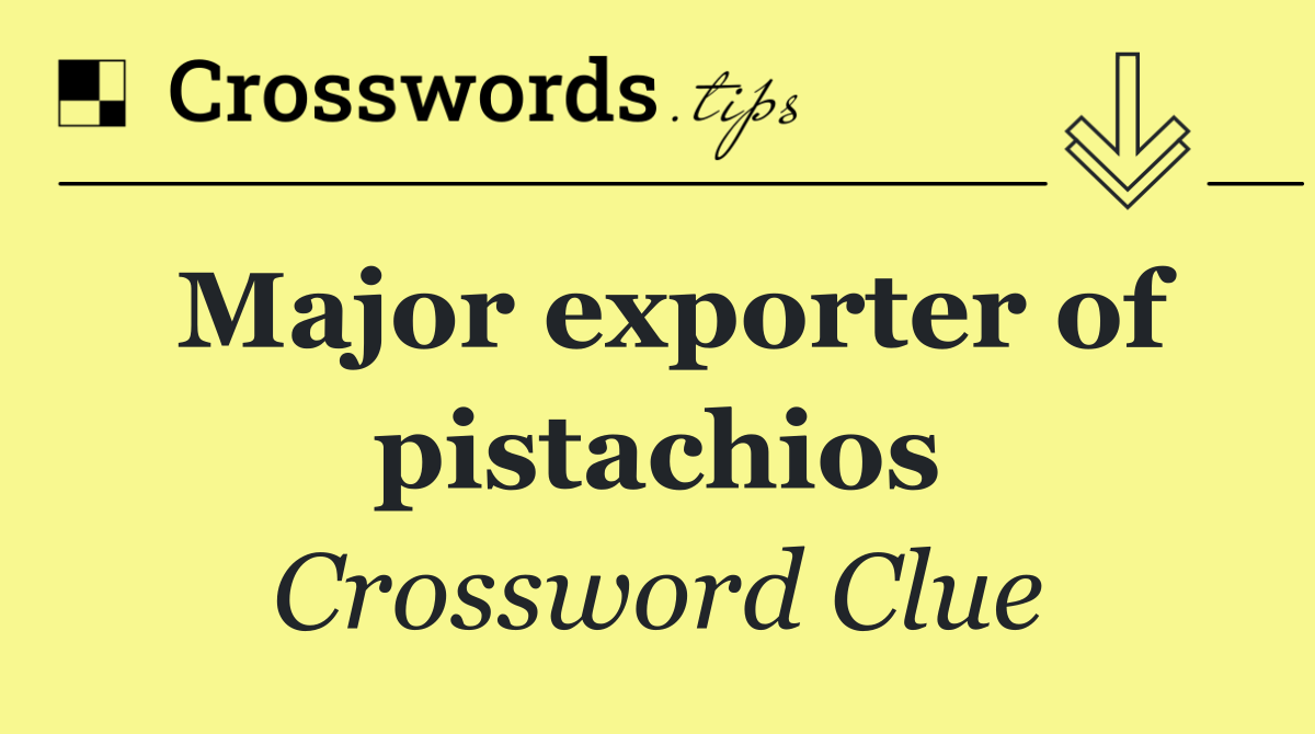 Major exporter of pistachios