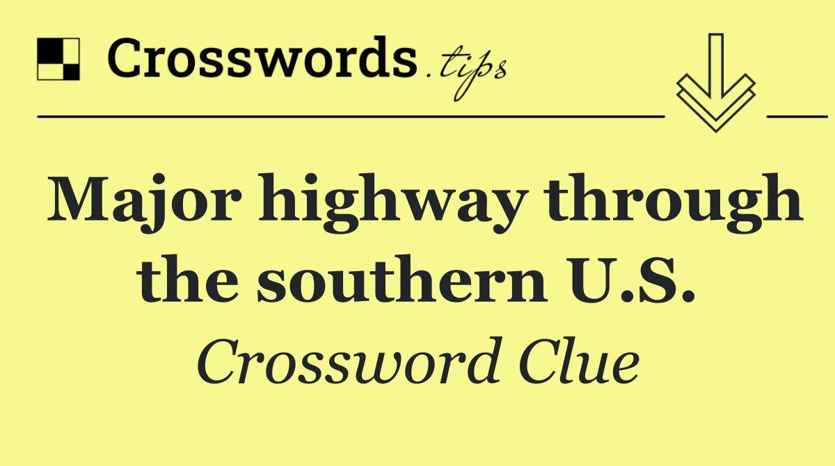 Major highway through the southern U.S.