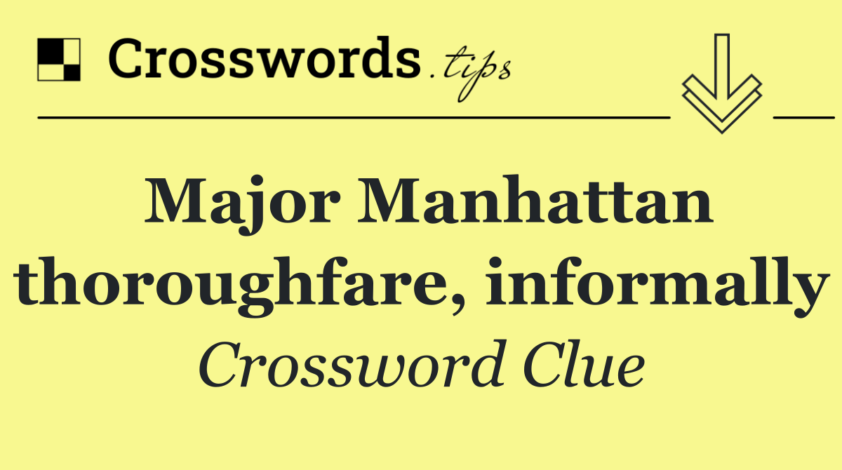 Major Manhattan thoroughfare, informally