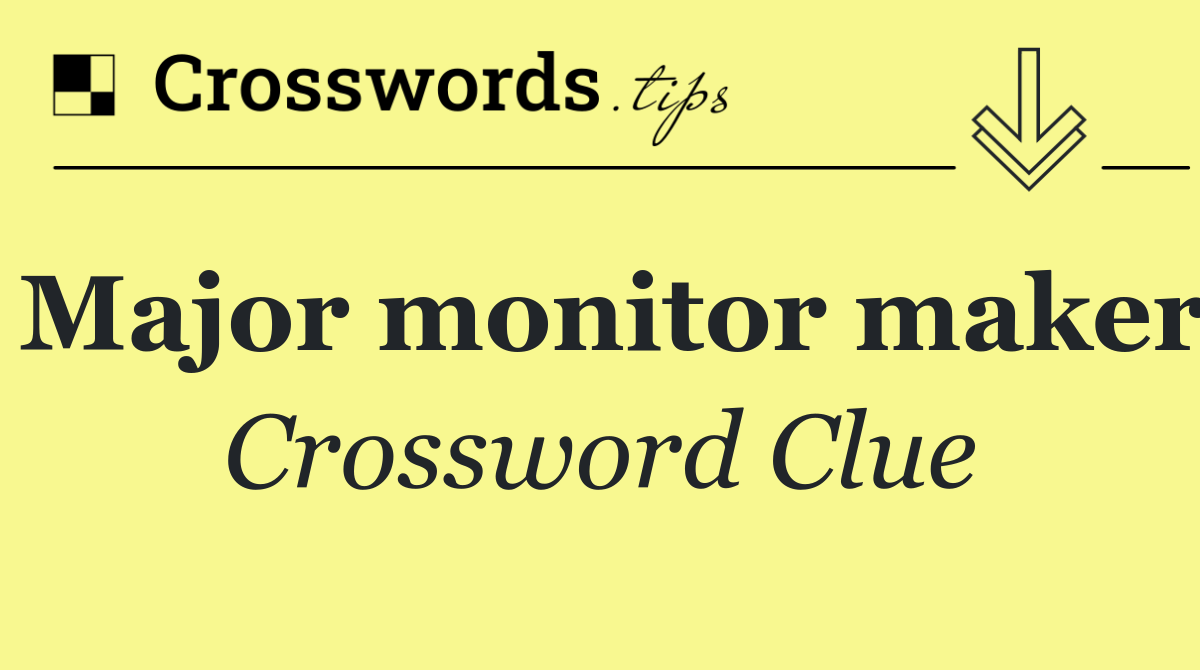 Major monitor maker