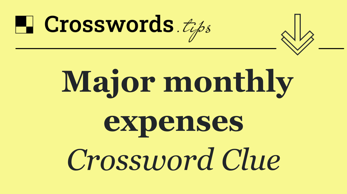 Major monthly expenses