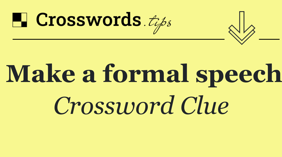 Make a formal speech