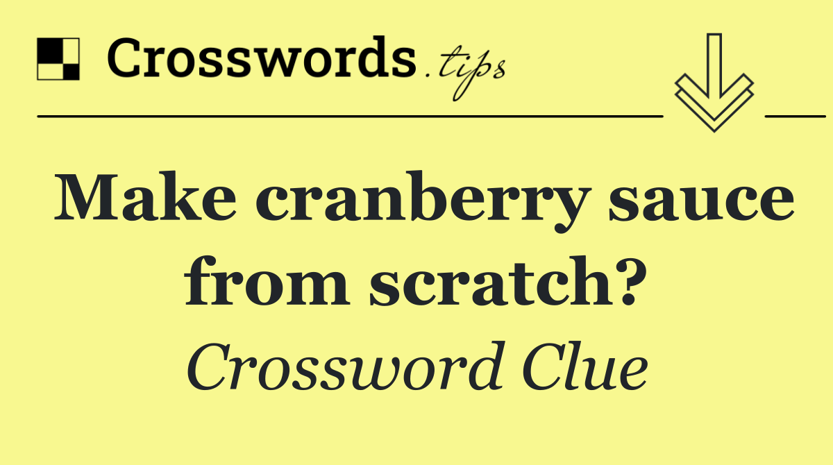 Make cranberry sauce from scratch?