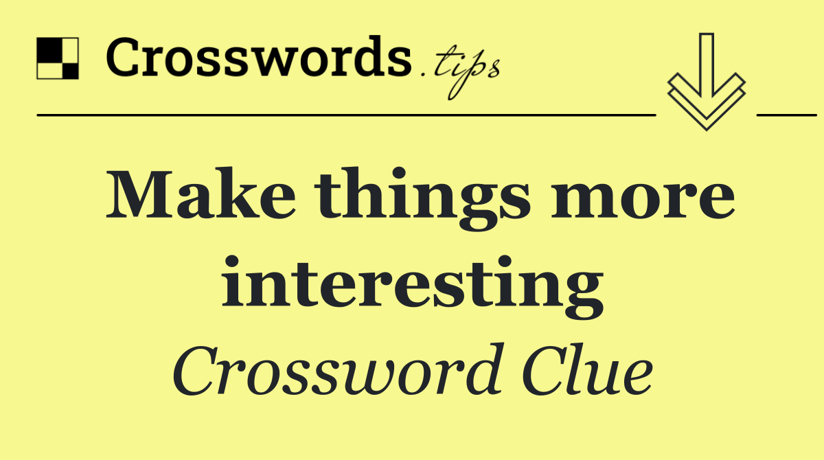 Make things more interesting