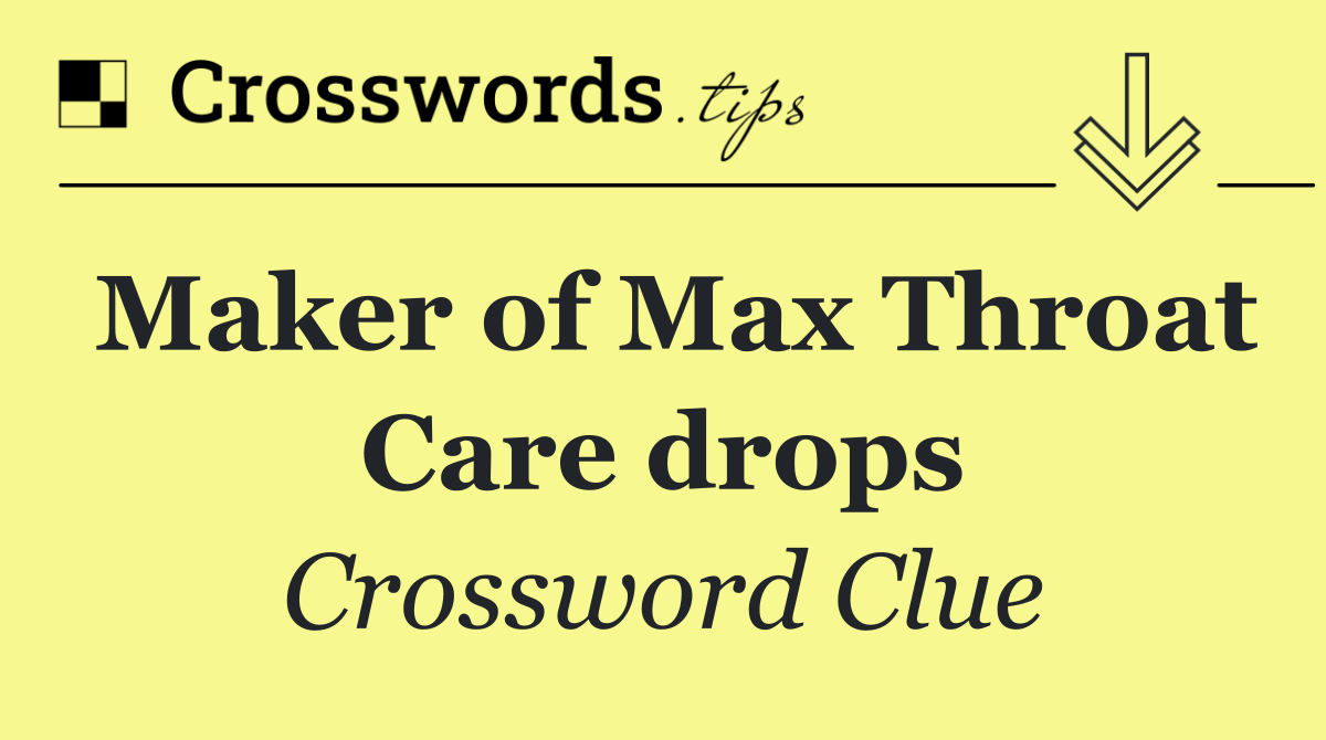 Maker of Max Throat Care drops