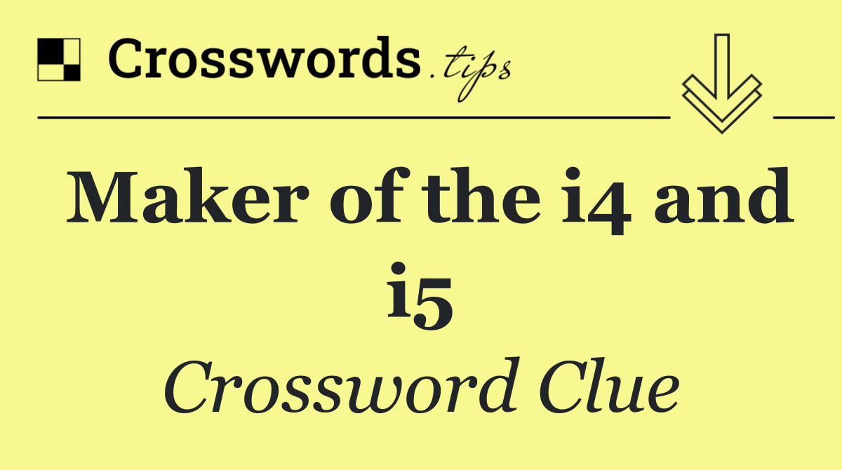 Maker of the i4 and i5