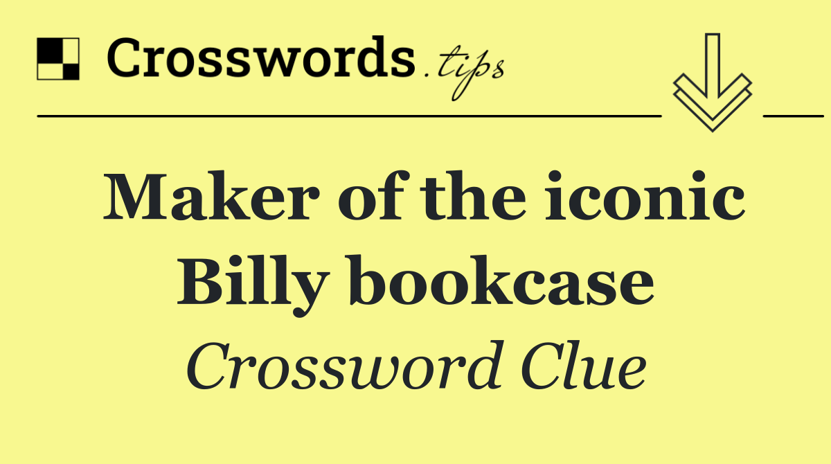 Maker of the iconic Billy bookcase