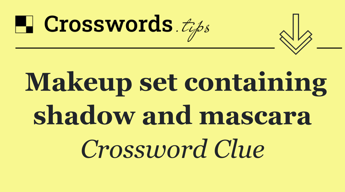 Makeup set containing shadow and mascara