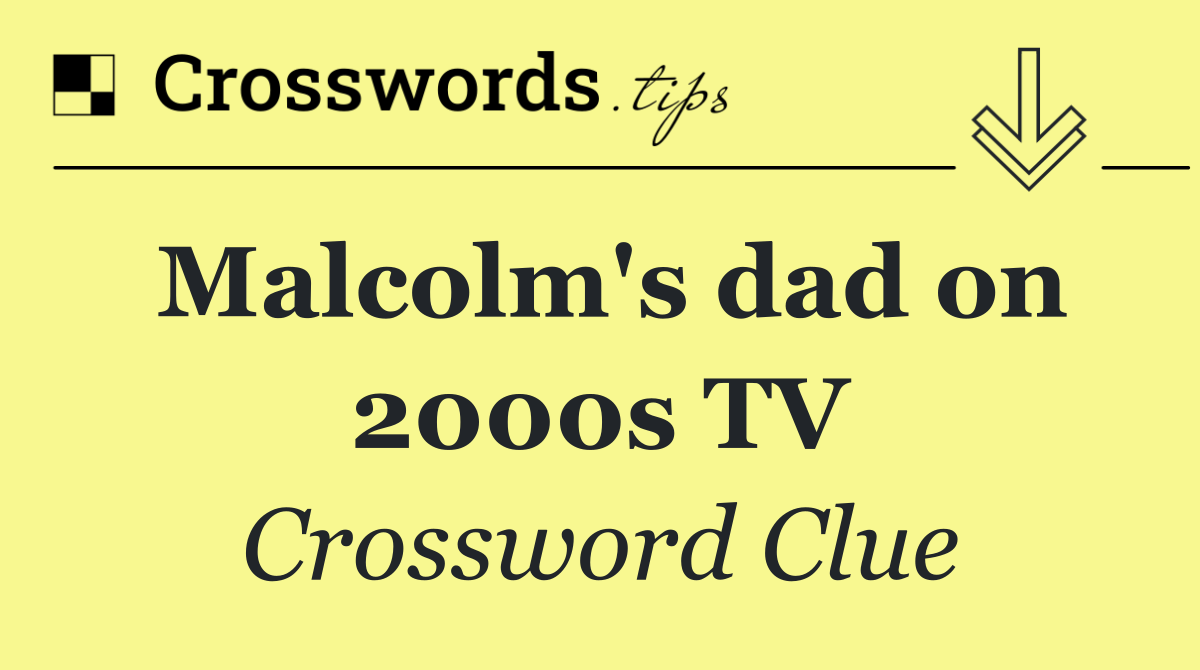 Malcolm's dad on 2000s TV