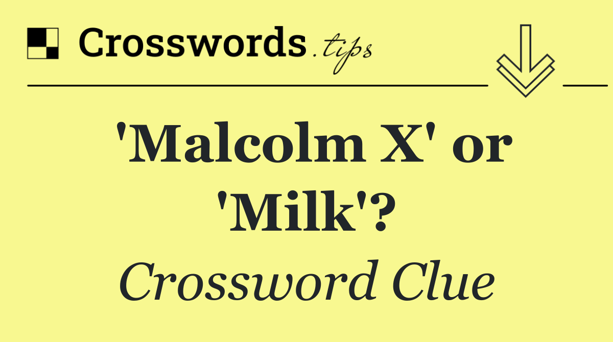 'Malcolm X' or 'Milk'?