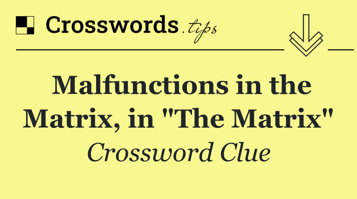 Malfunctions in the Matrix, in "The Matrix"