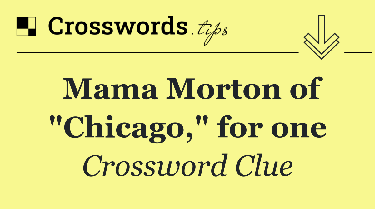 Mama Morton of "Chicago," for one