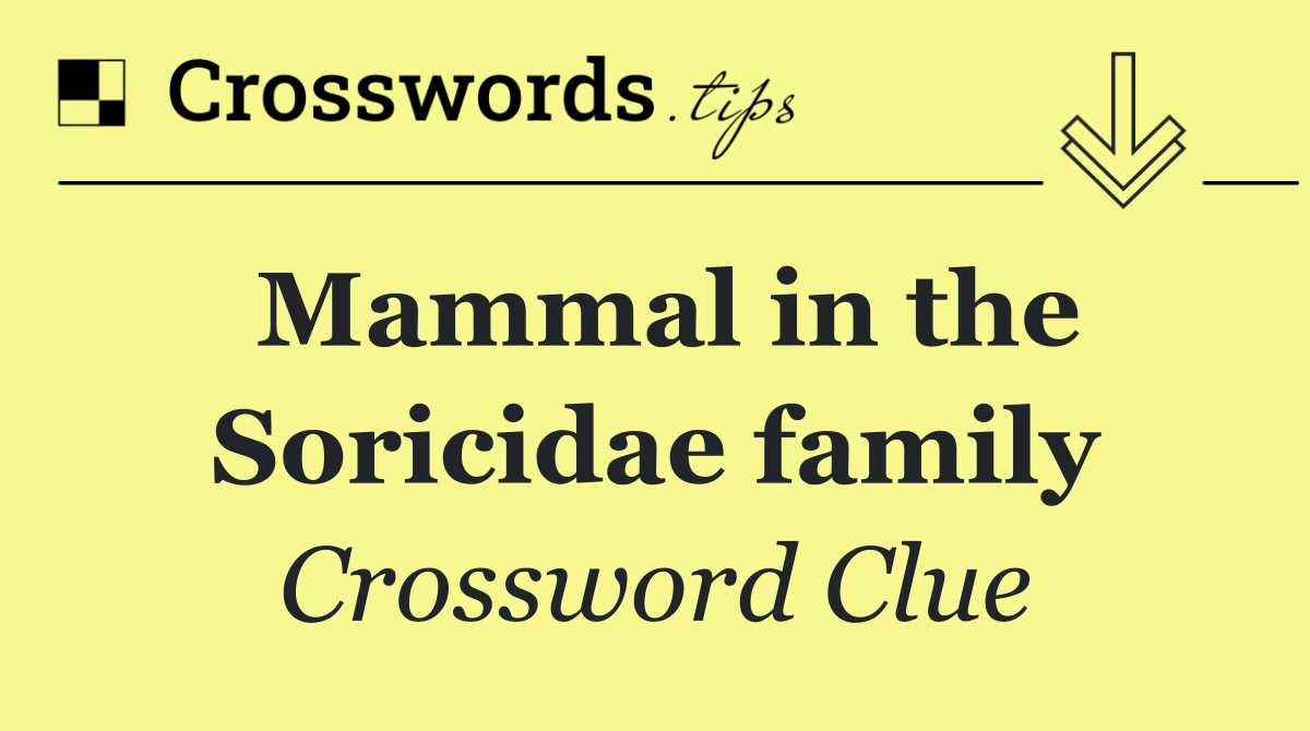 Mammal in the Soricidae family