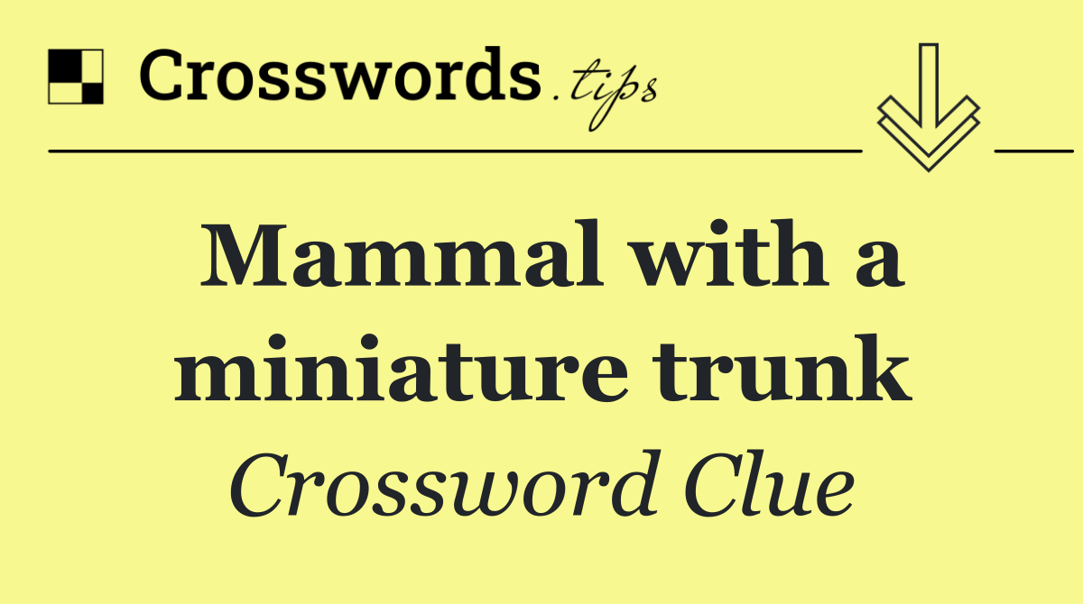 Mammal with a miniature trunk