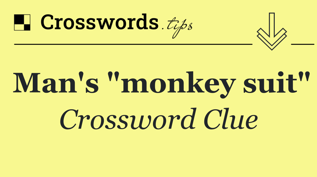 Man's "monkey suit"