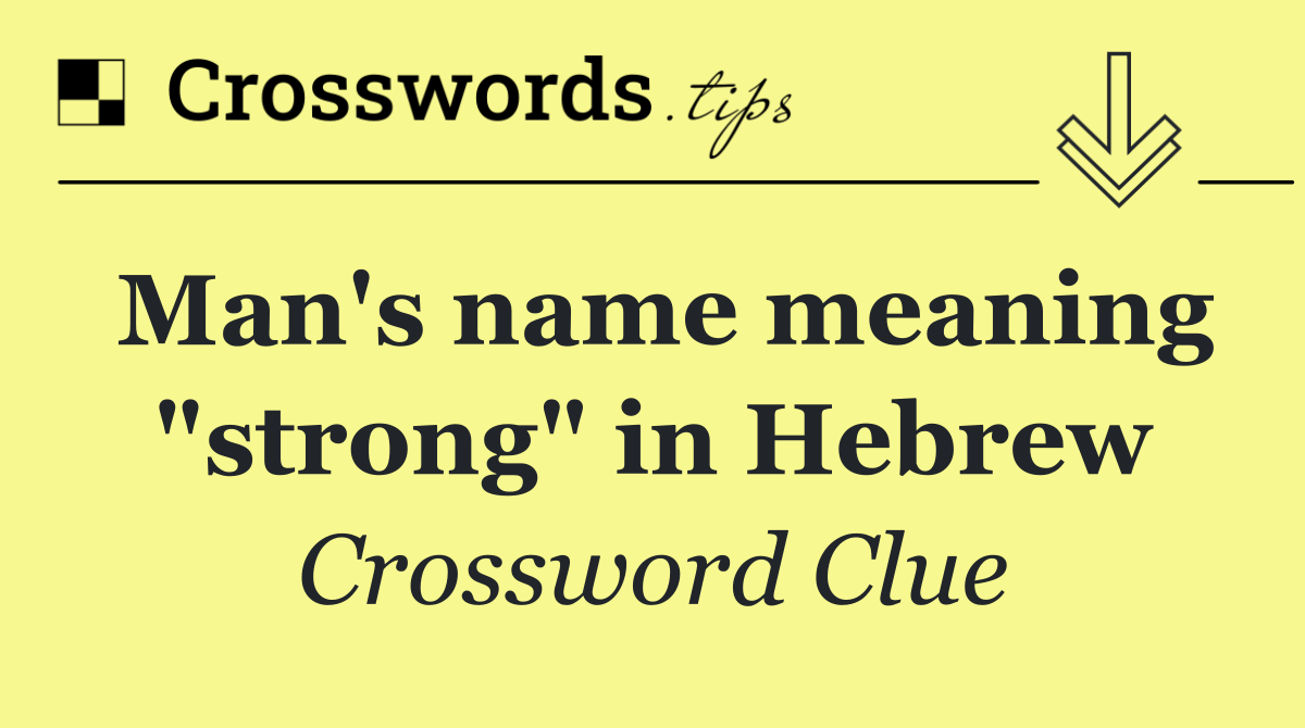 Man's name meaning "strong" in Hebrew