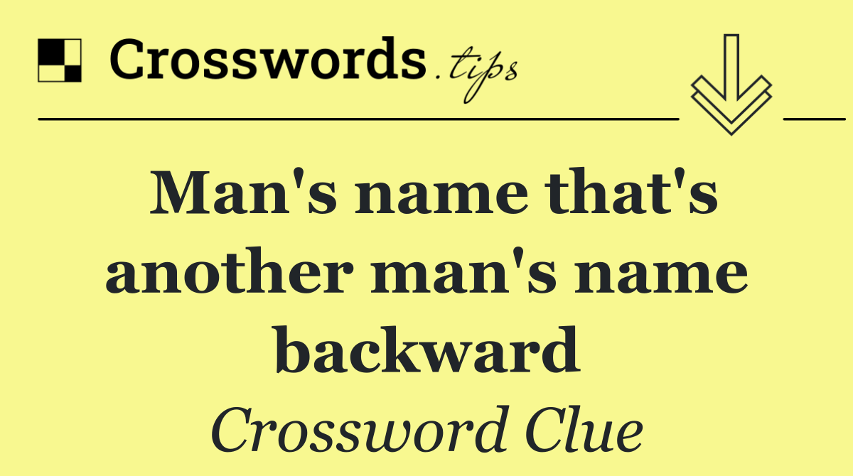 Man's name that's another man's name backward