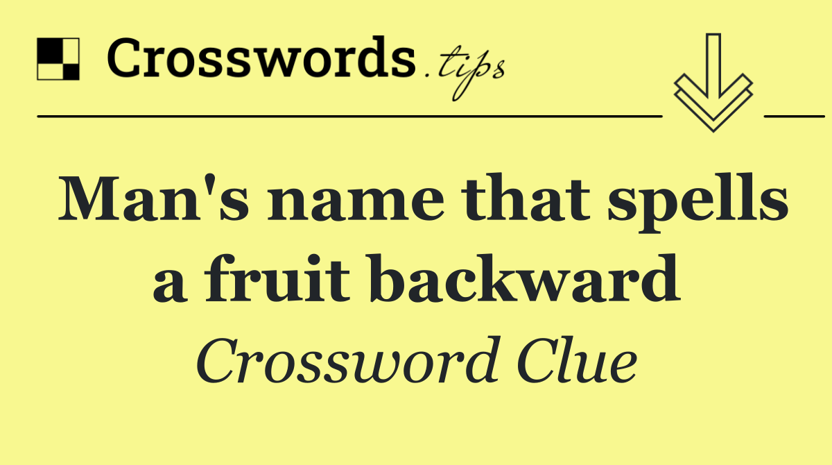 Man's name that spells a fruit backward