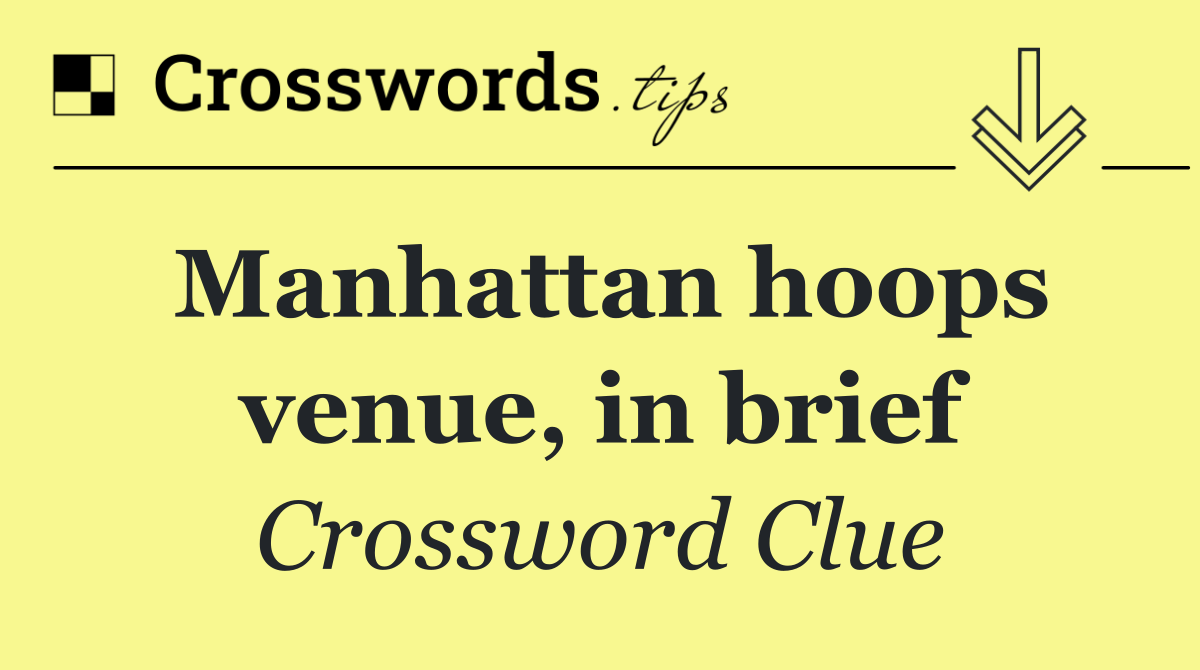 Manhattan hoops venue, in brief