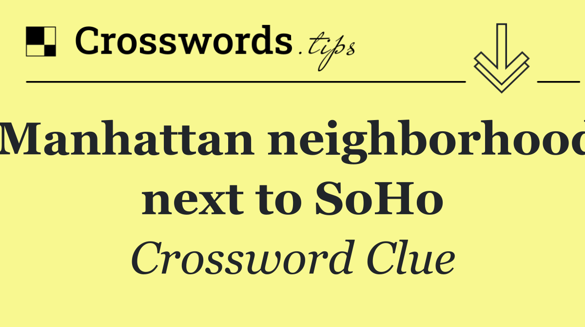 Manhattan neighborhood next to SoHo