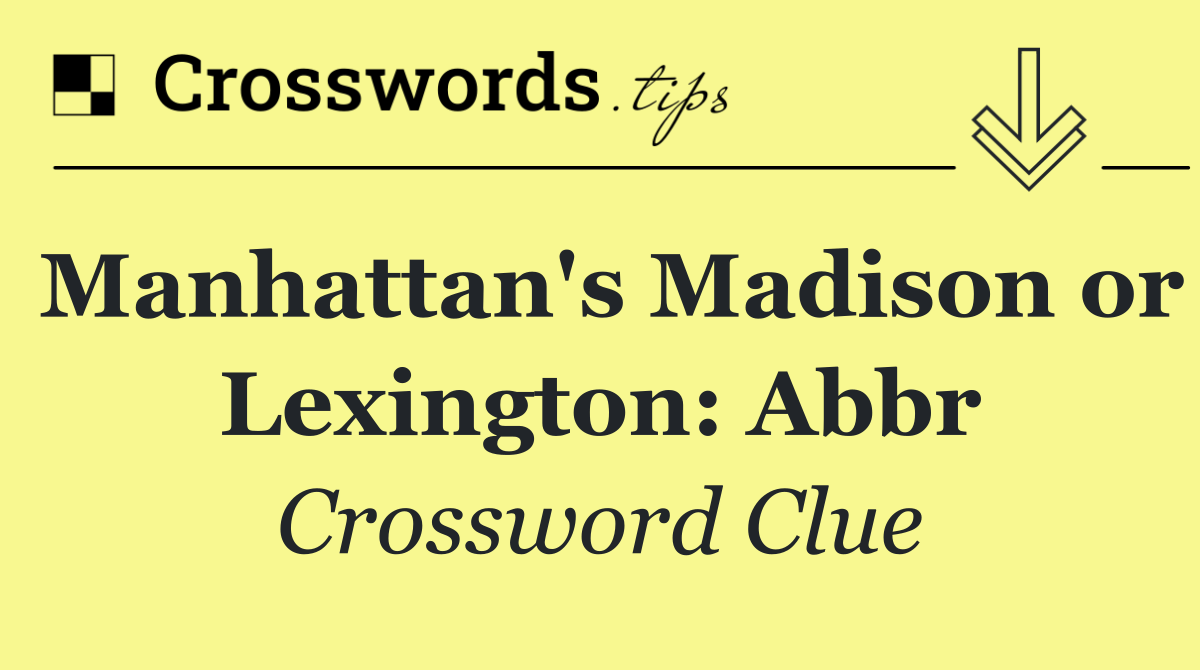 Manhattan's Madison or Lexington: Abbr