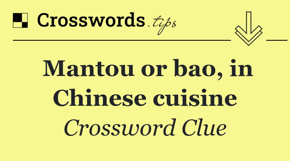 Mantou or bao, in Chinese cuisine