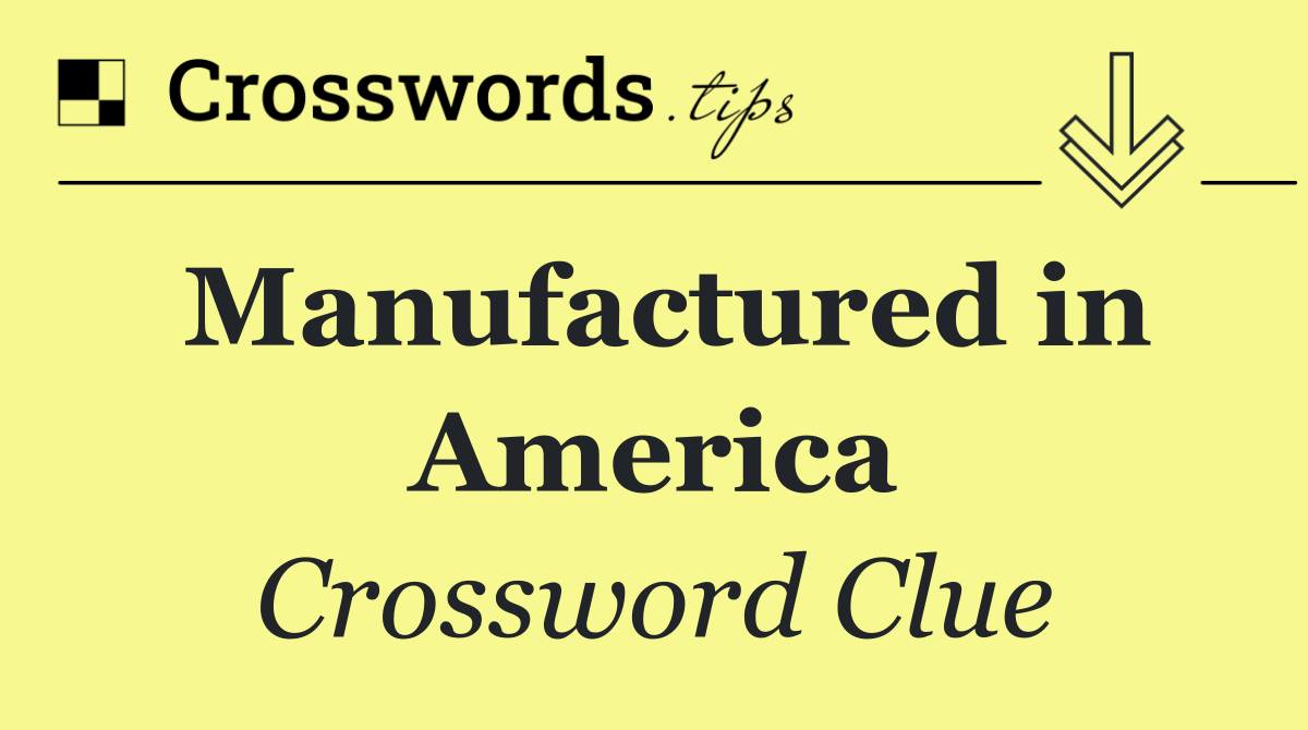 Manufactured in America
