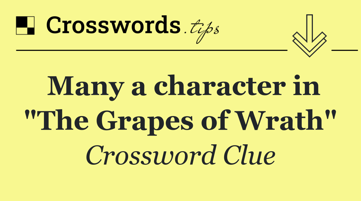 Many a character in "The Grapes of Wrath"