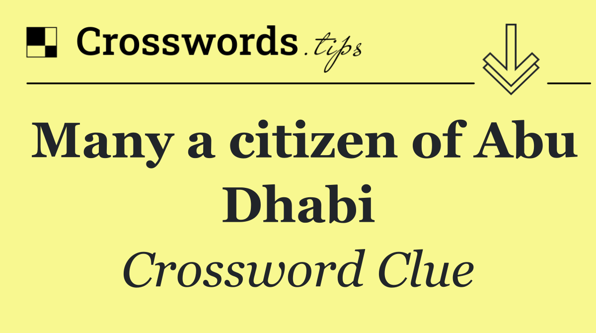 Many a citizen of Abu Dhabi