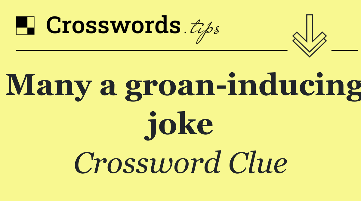 Many a groan inducing joke