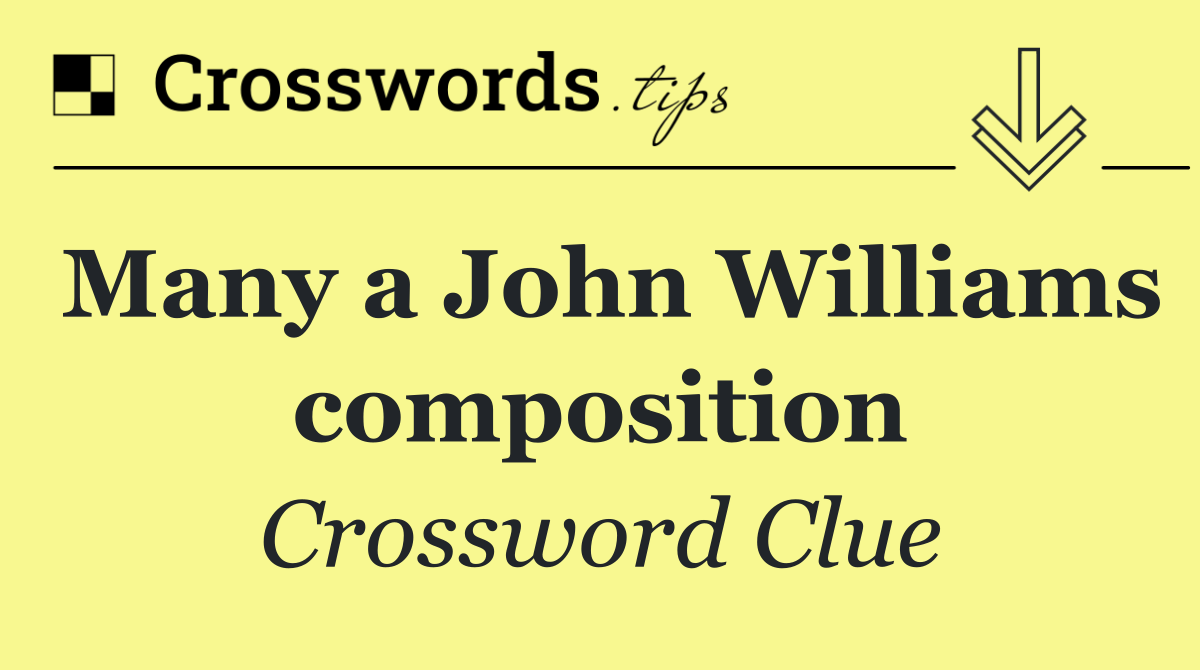 Many a John Williams composition