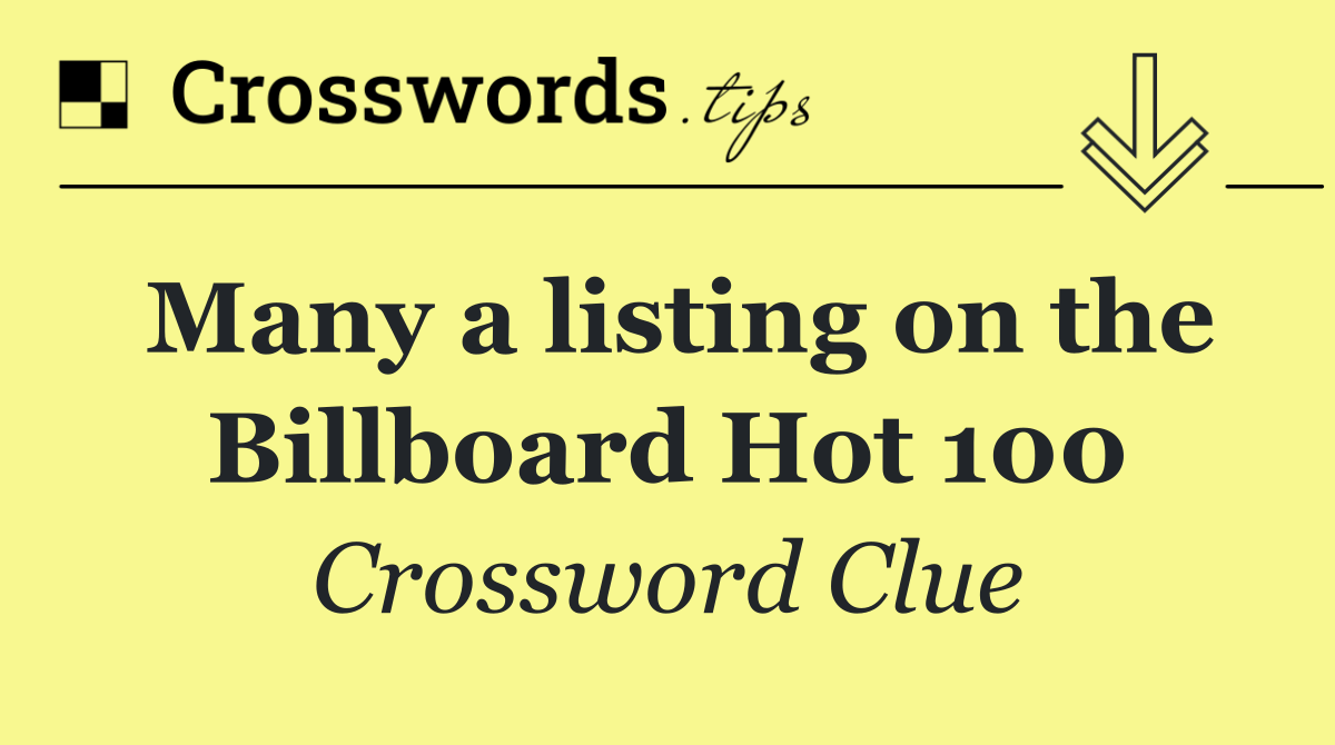 Many a listing on the Billboard Hot 100
