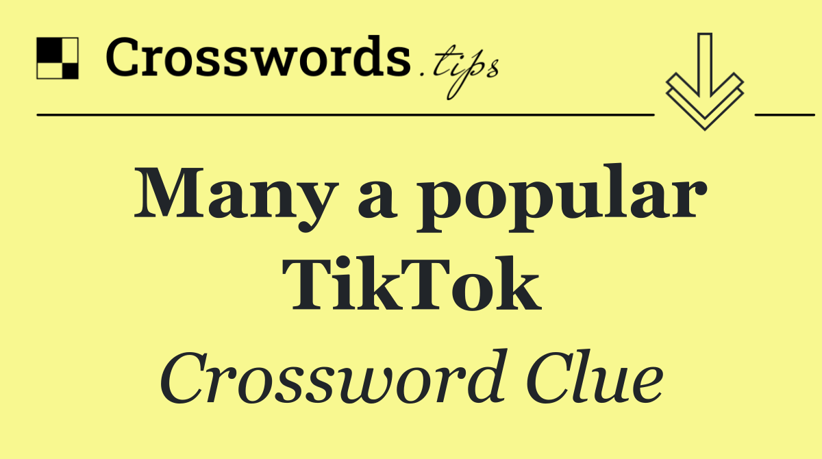 Many a popular TikTok