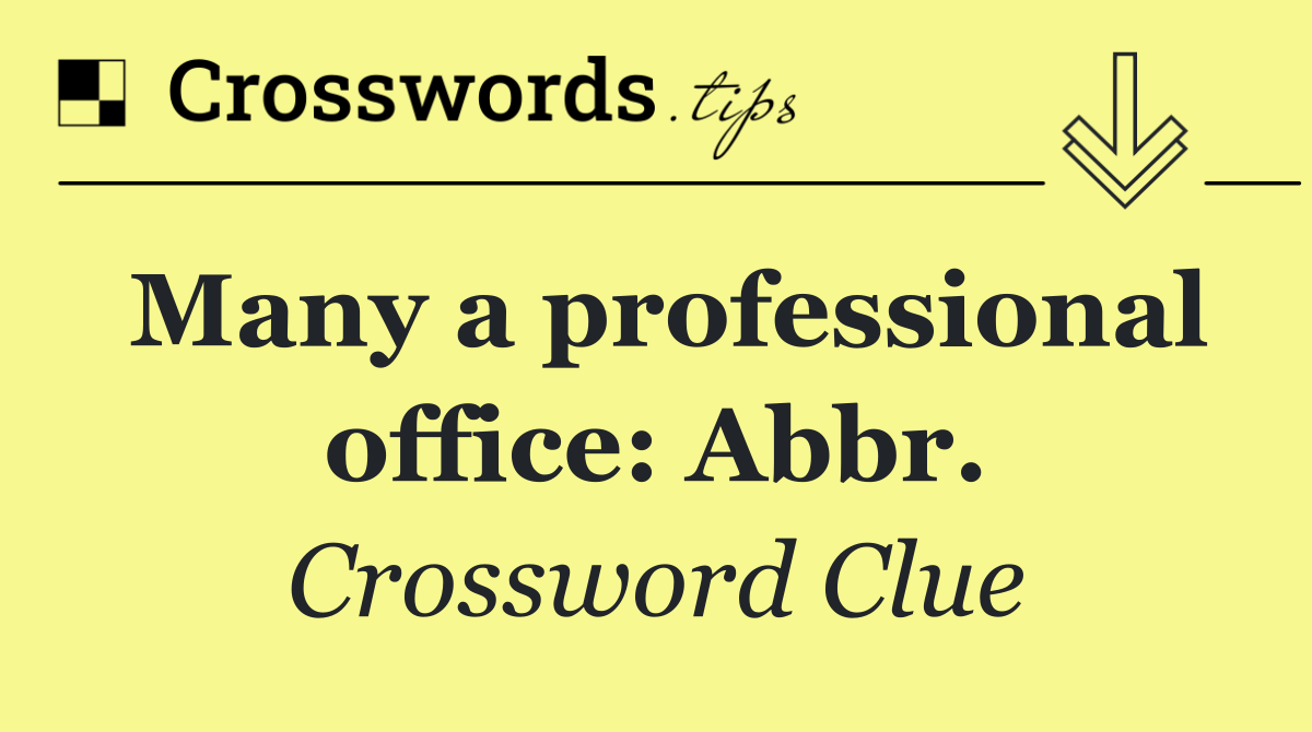 Many a professional office: Abbr.